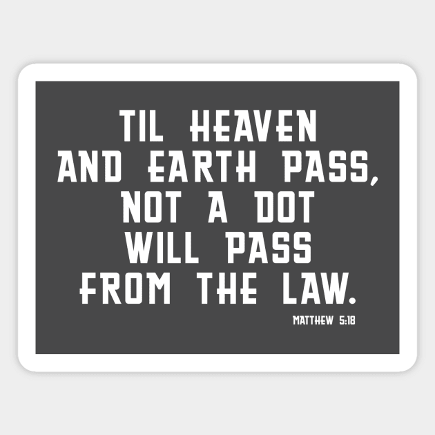 The Law Will Not Pass Away - Bible - Torah - Christian Shirt Magnet by Terry With The Word